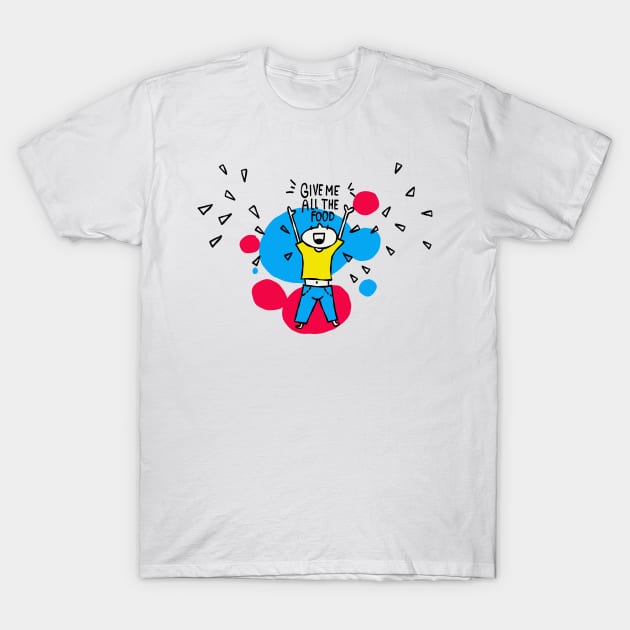 Give me food! T-Shirt by Think Beyond Color